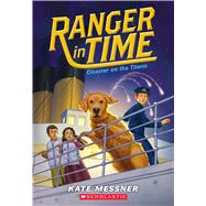 Disaster on the Titanic (Ranger in Time #9) by Messner, Kate; McMorris, Kelley, 9781338133981