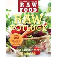 Raw Potluck Over 100 Simply Delicious Raw Dishes for Everyday Entertaining by Montgomery, Lisa, 9781578263981