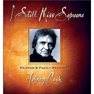 I Still Miss Someone : Friends and Family Remember Johnny Cash by Waddell, Hugh, 9781581823981