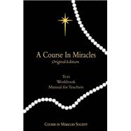 A Course in Miracles Original Edition: Text, Workbook, Manual for Teachers by Helen Schucman; William Thetford, 9781942273981