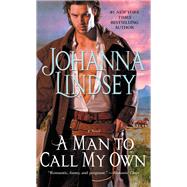 A Man to Call My Own A Novel by Lindsey, Johanna, 9781982183981
