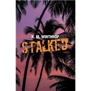 Stalked by Winthrop, K. M., 9781984543981