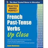 Practice Makes Perfect French Past-Tense Verbs Up Close by Heminway, Annie, 9780071753982