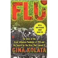 Flu The Story Of The Great Influenza Pandemic of 1918 and the Search for the Virus that Caused It by Kolata, Gina, 9780743203982