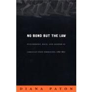 No Bond But The Law by Paton, Diana, 9780822333982