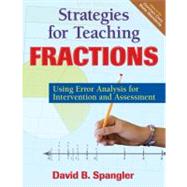 Strategies for Teaching Fractions : Using Error Analysis for Intervention and Assessment by David B. Spangler, 9781412993982