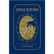Small Favors by Coover, Colleen; Tobin, Paul (CON); Thompson, Hilary (CON); Yarwood, Ari, 9781620103982