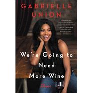 We're Going to Need More Wine by Union, Gabrielle, 9780062693983