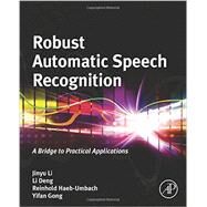 Robust Automatic Speech Recognition by Li; Deng; Hb-Umbach; Gong, 9780128023983
