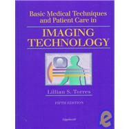 Basic Medical Techniques and Patient Care in Imaging Technology by Torres, Lillian S.; Linn-Watson, Terri Ann; Dutton, Andrea Guillen, 9780397553983