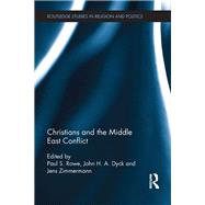 Christians and the Middle East Conflict by Rowe; Paul S., 9780415743983