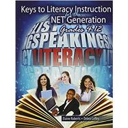 Keys to Literacy Instruction for the Net Generation: Grades 4-12 by COFFEY, DEBRA, 9781465213983