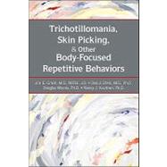Trichotillomania, Skin Picking, and Other Body- Focused Repetitive Behaviors by Grant, Jon E., 9781585623983