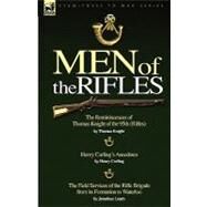 Men of the Rifles: The Reminiscences of Thomas Knight of the 95th Rifles by Thomas Knight; Henry Curling's Anecdotes by Henry Curling & The Field Services of the Rifle B by Knight, Thomas; Curling, Henry; Leach, Jonathan, 9781846773983