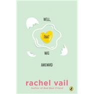 Well, That Was Awkward by Vail, Rachel, 9780147513984