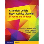 Attention-Deficit Hyperactivity Disorder in Adults and Children by Edited by Lenard A. Adler , Thomas J. Spencer , Timothy E. Wilens, 9780521113984