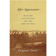After Appomattox by Downs, Gregory P., 9780674743984