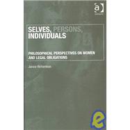 Selves, Persons, Individuals: Philosophical Perspectives on Women and Legal Obligations by Richardson,Janice, 9780754623984