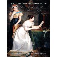 Becoming Bourgeois by Johnson, Christopher H., 9780801453984