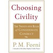 Choosing Civility : The Twenty-five Rules of Considerate Conduct by Forni, P. M., 9781429973984