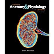 Exploring Anatomy & Physiology in the Laboratory, 4th Edition by Erin C Amerman, 9781640433984