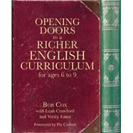 Opening Doors to a Richer English Curriculum for Ages 6 to 9 by Cox, Bob; Crawford, Leah; Jones, Verity, 9781785833984