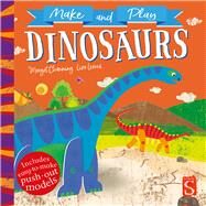 Make and Play: Dinosaurs by Channing, Margot; Lewis, Liza, 9781912233984