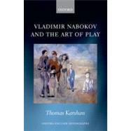 Vladimir Nabokov and the Art of Play by Karshan, Thomas, 9780199603985