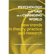 Psychology and Law in a Changing World: New Trends in Theory, Practice and Research by Bagnoli,Lara;Bagnoli,Lara, 9780415653985