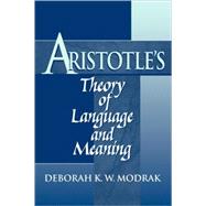 Aristotle's Theory of Language and Meaning by Deborah K. W. Modrak, 9780521103985