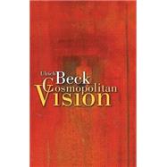 Cosmopolitan Vision by Beck, Ulrich; Cronin, Ciaran, 9780745633985