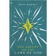 The Advent of the Lamb of God by Ramsey, Russ, 9780830843985