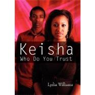 Keisha Who Do You Trust : Our Life Stories by Williams, Lydia, 9781456833985
