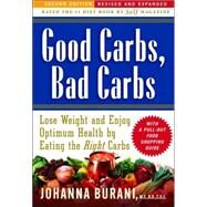 Good Carbs, Bad Carbs Lose Weight and Enjoy Optimum Health by Eating the Right Carbs by Burani, Johanna, 9781569243985
