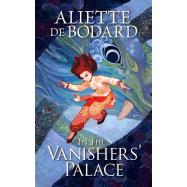 In the Vanishers Palace by de Bodard, Aliette, 9781625673985