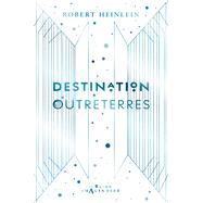 Destination Outreterres by Robert Heinlein, 9782017163985