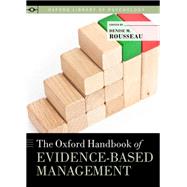The Oxford Handbook of Evidence-based Management by Rousseau, Denise M., 9780199763986