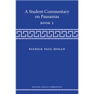 A Student Commentary on Pausanias by Hogan, Patrick, 9780472073986