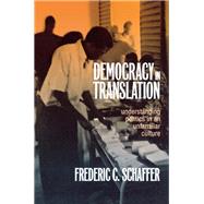 Democracy in Translation by Schaffer, Frederic Charles, 9780801433986