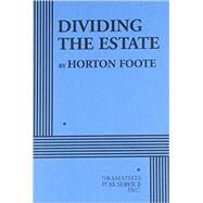 Dividing the Estate - Acting Edition by Horton Foote, 9780822223986