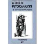 Affect in Psychoanalysis: A Clinical Synthesis by Spezzano; Charles, 9780881633986