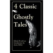 Four Classic Ghostly Tales by Miller, Anita, 9780897333986