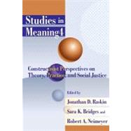 Studies in Meaning 4: Constructivist Perspectives on Theory, Practice, and Social Justice by Rasking, Jhonathan D.; Bridges, Sara K.; Neimeyer, Robert A., 9780944473986