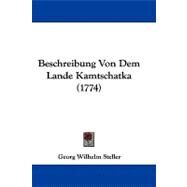 Beschreibung Von Dem Lande Kamtschatka by Steller, Georg Wilhelm, 9781104753986