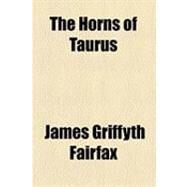 The Horns of Taurus by Fairfax, James Griffyth, 9781154493986