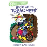 Bicycle to Treachery by Quackenbush, Robert, 9781534413986