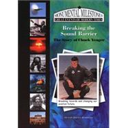 Breaking the Sound Barrier : The Story of Chuck Yeager by Harkins, Susan Sales, 9781584153986