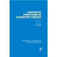 Handbook of Learning and Cognitive Processes (Volume 6): Linguistic Functions in Cognitive Theory by Estes; William K., 9781848723986