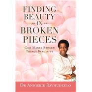 Finding Beauty in Broken Pieces by Ravhudzulo, Anniekie, 9781984593986