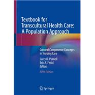 Textbook for Transcultural Health Care: A Population Approach by Larry D. Purnell; Eric A. Fenkl, 9783030513986